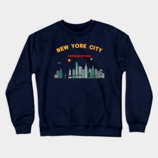 New york city i'm proud of you Crewneck Sweatshirt